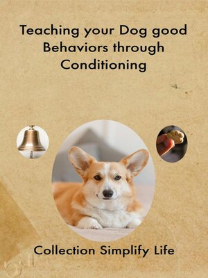 cover image of Teaching your Dog good Behaviors through Conditioning